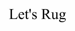 LET'S RUG