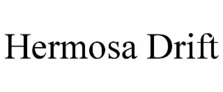 HERMOSA DRIFT