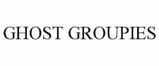 GHOST GROUPIES
