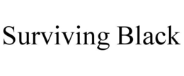 SURVIVING BLACK