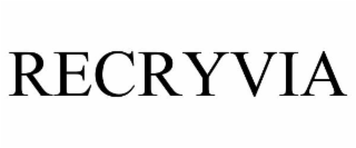 RECRYVIA