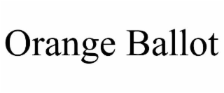 ORANGE BALLOT