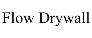 FLOW DRYWALL