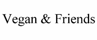 VEGAN & FRIENDS
