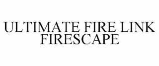 ULTIMATE FIRE LINK FIRESCAPE