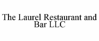 THE LAUREL RESTAURANT AND BAR LLC