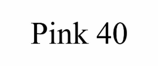 PINK 40