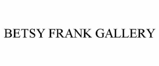 BETSY FRANK GALLERY