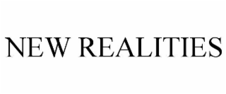 NEW REALITIES
