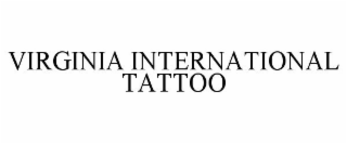 VIRGINIA INTERNATIONAL TATTOO