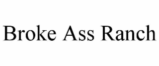 BROKE ASS RANCH