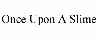 ONCE UPON A SLIME
