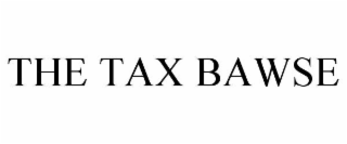 THE TAX BAWSE