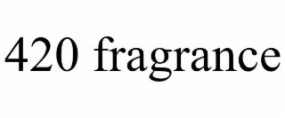 420 FRAGRANCE