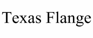 TEXAS FLANGE