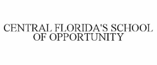 CENTRAL FLORIDA'S SCHOOL OF OPPORTUNITY