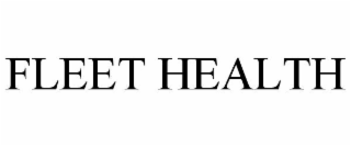 FLEET HEALTH