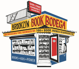 BROOKLYN BOOK BODEGA, GIVE & TAKE COMMUNITY SHARING, INCREASING THE NUMBER OF 100+ BOOK HOMES IN BROOKLYN BOOKS + KIDS = POWER, OPEN