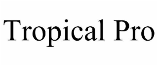 TROPICAL PRO