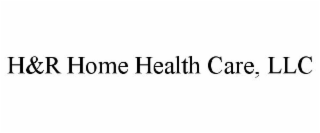 H&R HOME HEALTH CARE, LLC