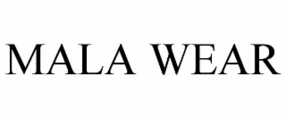 MALA WEAR