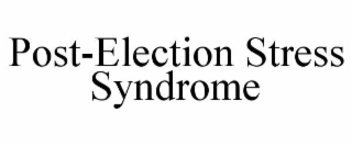 POST-ELECTION STRESS SYNDROME