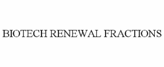 BIOTECH RENEWAL FRACTIONS