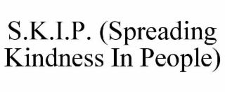 S.K.I.P. (SPREADING KINDNESS IN PEOPLE)