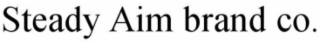 STEADY AIM BRAND CO.