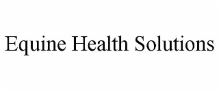 EQUINE HEALTH SOLUTIONS