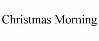 CHRISTMAS MORNING