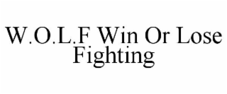 W.O.L.F WIN OR LOSE FIGHTING
