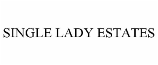 SINGLE LADY ESTATES