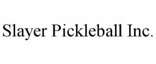 SLAYER PICKLEBALL INC.