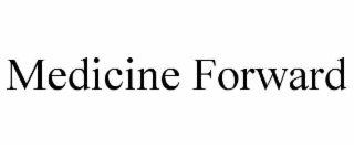 MEDICINE FORWARD
