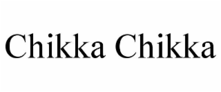 CHIKKA CHIKKA