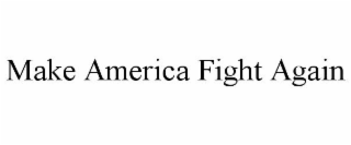 MAKE AMERICA FIGHT AGAIN