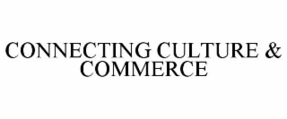 CONNECTING CULTURE & COMMERCE