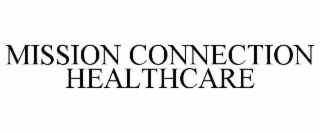 MISSION CONNECTION HEALTHCARE