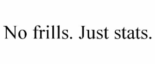 NO FRILLS. JUST STATS.