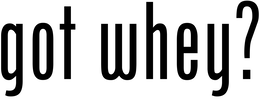 GOT WHEY?