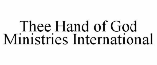 THEE HAND OF GOD MINISTRIES INTERNATIONAL