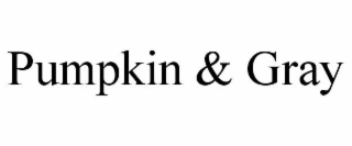 PUMPKIN & GRAY