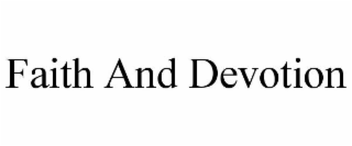 FAITH AND DEVOTION