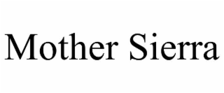 MOTHER SIERRA