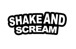 SHAKE AND SCREAM