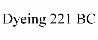 DYEING 221 BC