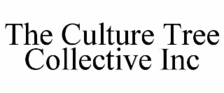 THE CULTURE TREE COLLECTIVE INC
