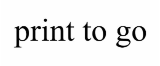 PRINT TO GO
