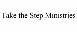 TAKE THE STEP MINISTRIES